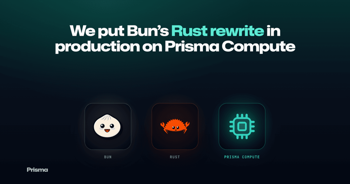 We put Bun's Rust rewrite in production on Prisma Compute