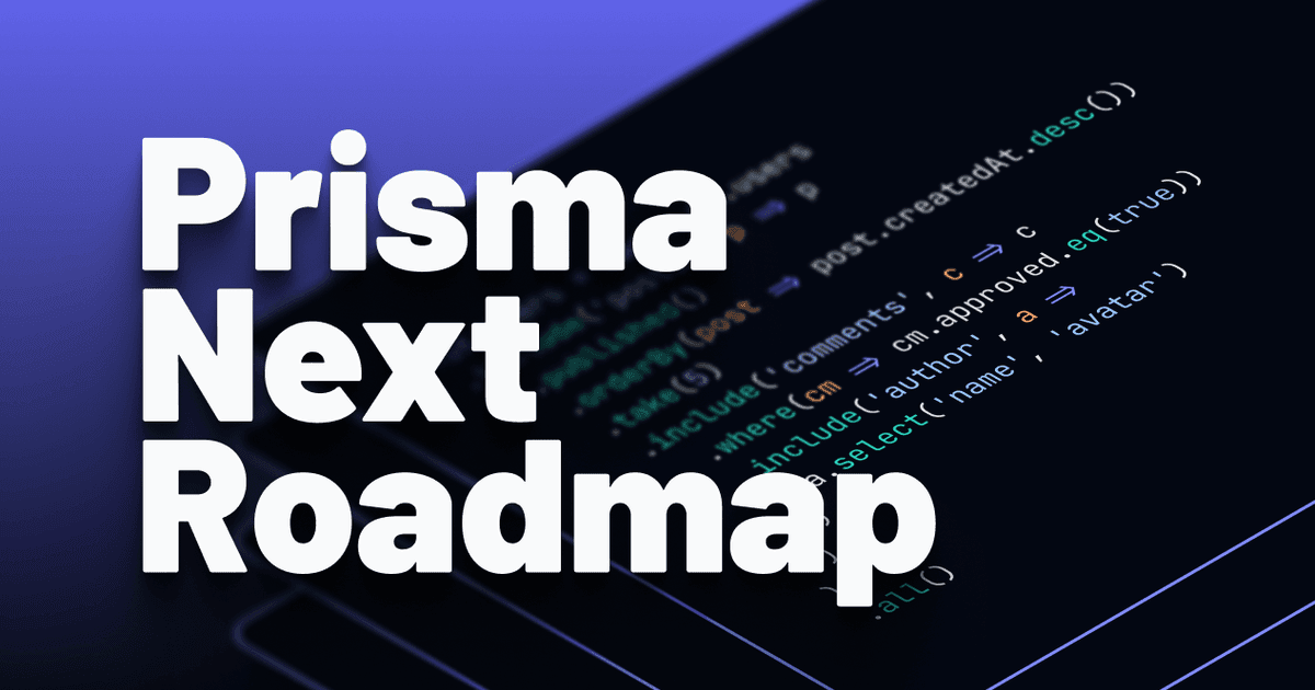 Prisma Next Roadmap