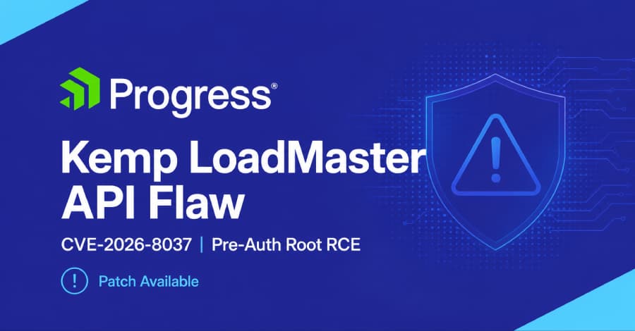 Progress Kemp LoadMaster Flaw Could Let Attackers Run Root Commands Pre-Auth