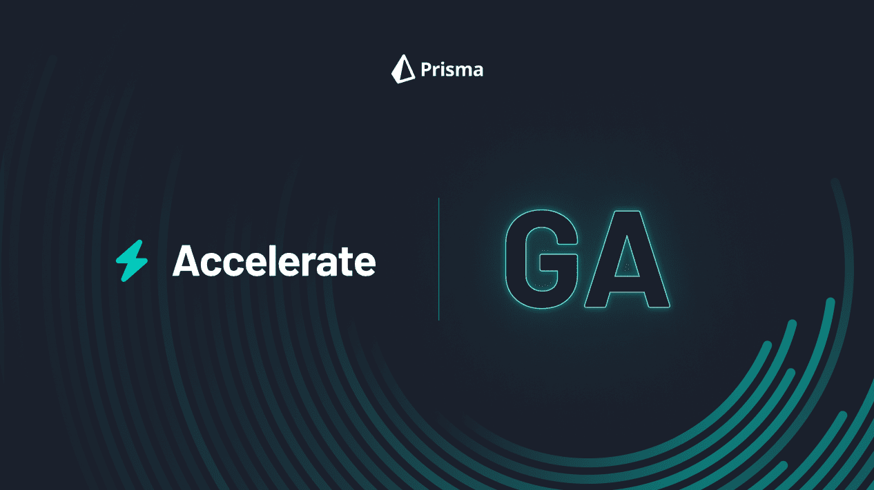 Prisma Accelerate now in General Availability