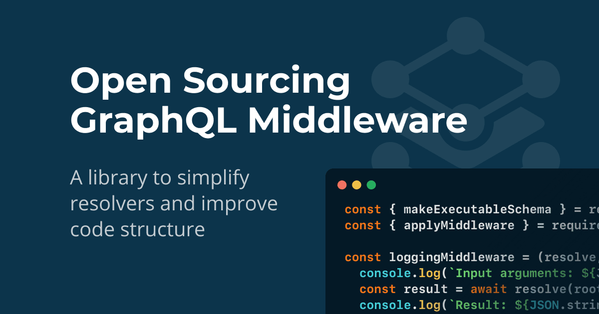 GraphQL Middleware is Open Source - Library to Simplify Your Resolvers