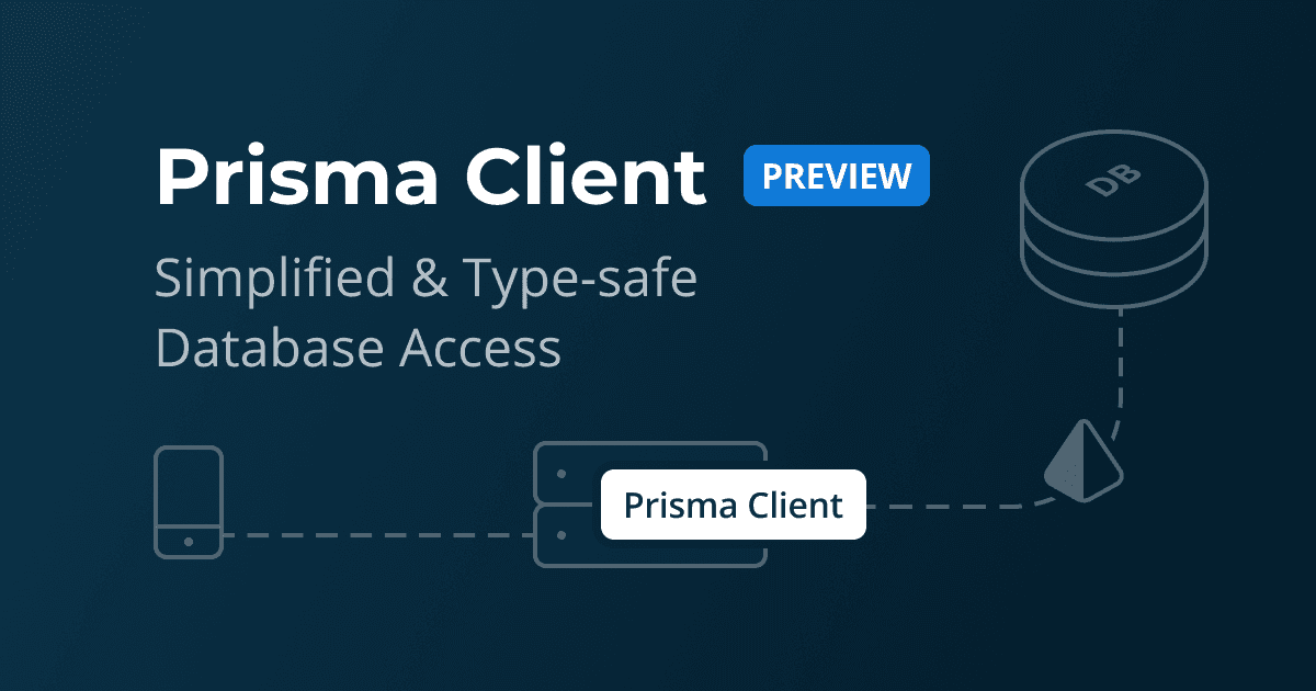 Prisma Client in Preview: Simplified & Type-safe Database Access