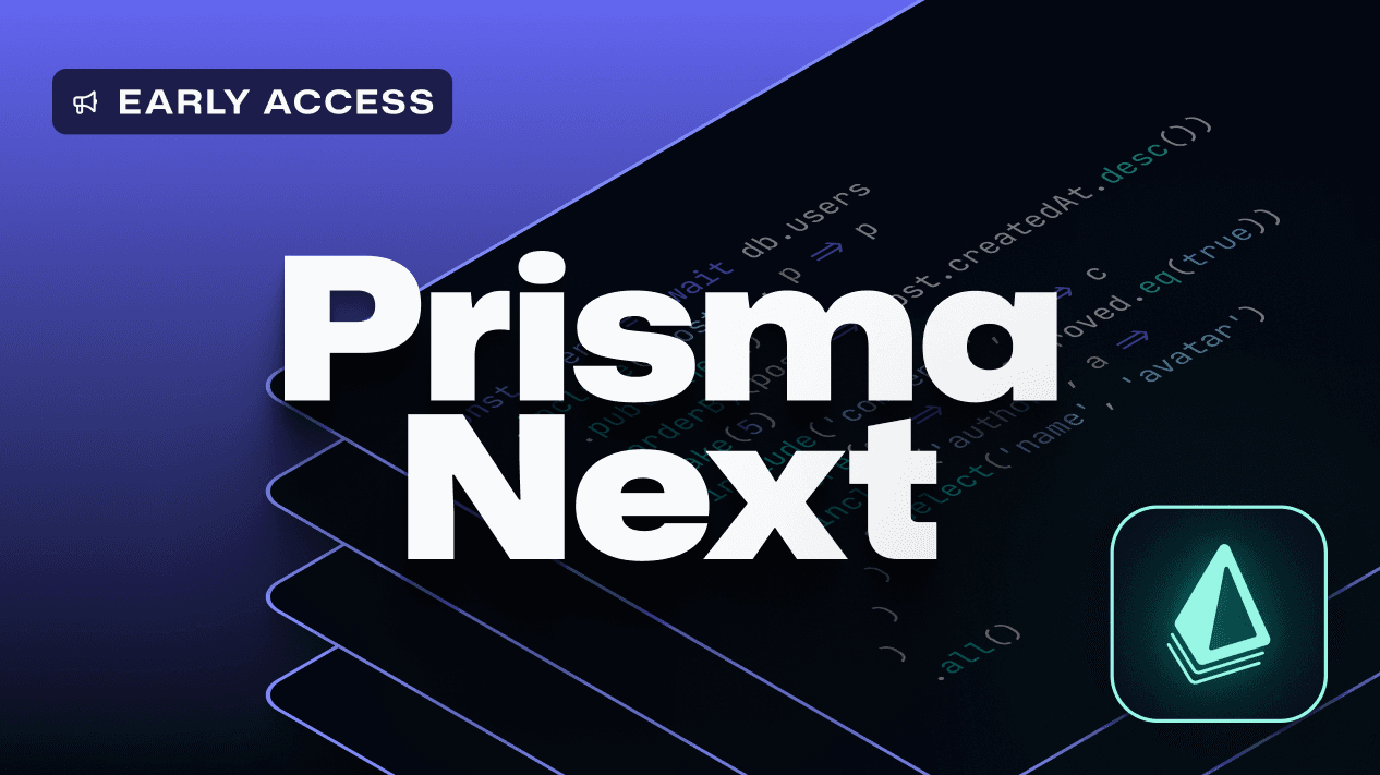 Prisma Next Early Access: Write Your Contract, Prompt Your Agent, Ship Your App
