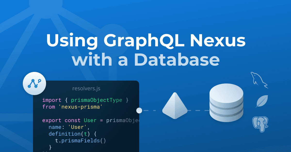 How to Use GraphQL Nexus with a Database | Prisma