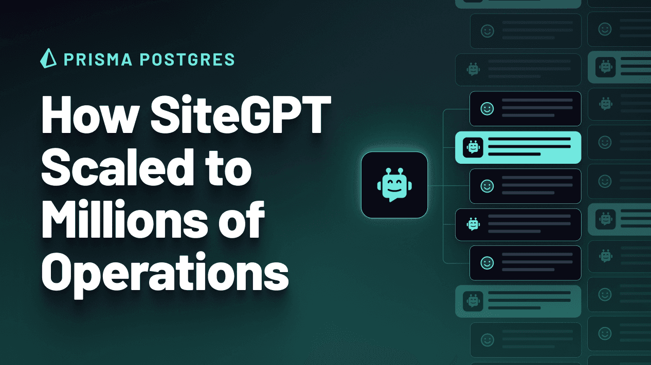 Why SiteGPT Chose Prisma Postgres for Scalable AI-Powered Chatbots